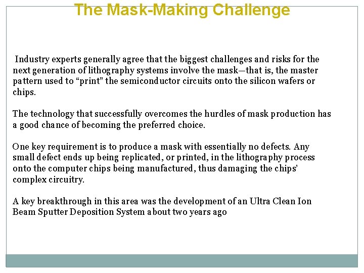 The Mask-Making Challenge Industry experts generally agree that the biggest challenges and risks for