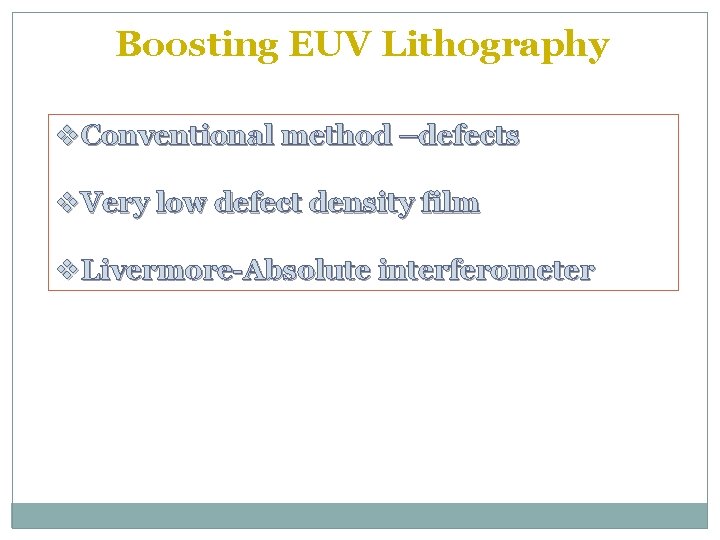 Boosting EUV Lithography v. Conventional method –defects v. Very low defect density film v.