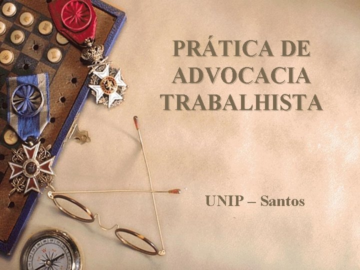 PRÁTICA DE ADVOCACIA TRABALHISTA UNIP – Santos 