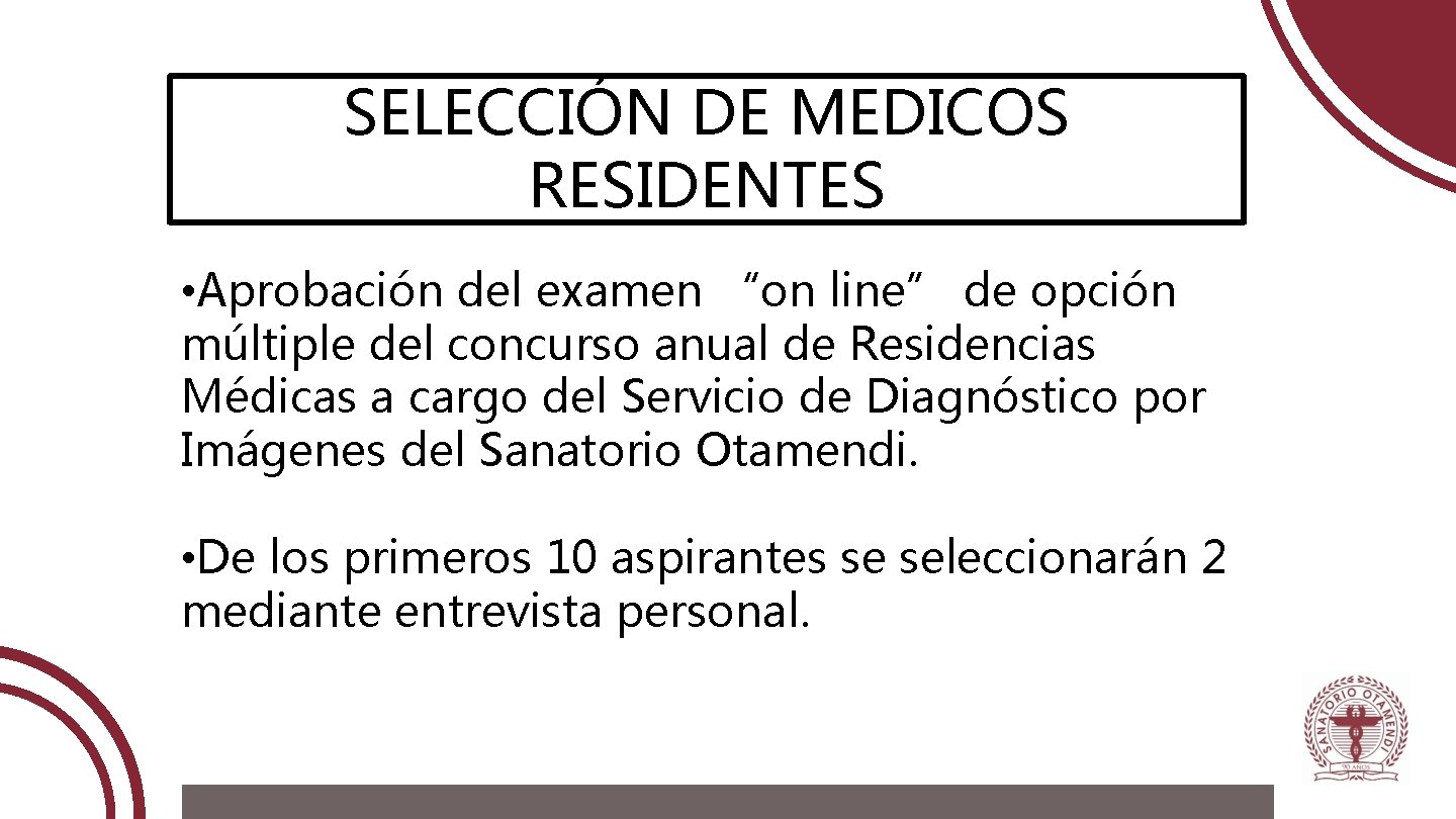 SELECCIÓN DE MEDICOS RESIDENTES • Aprobación del examen “on line” de opción múltiple del
