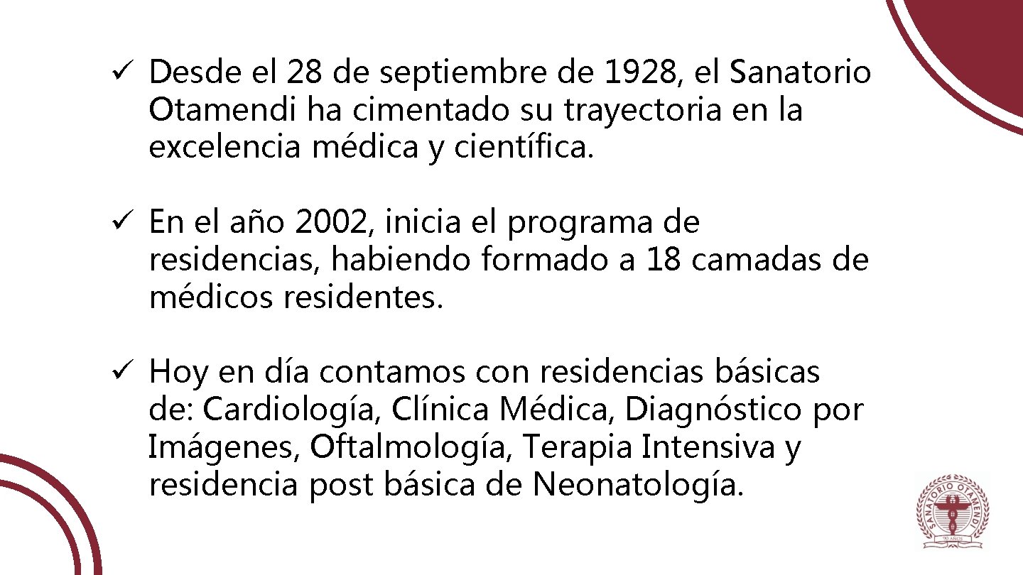 ü Desde el 28 de septiembre de 1928, el Sanatorio Otamendi ha cimentado su