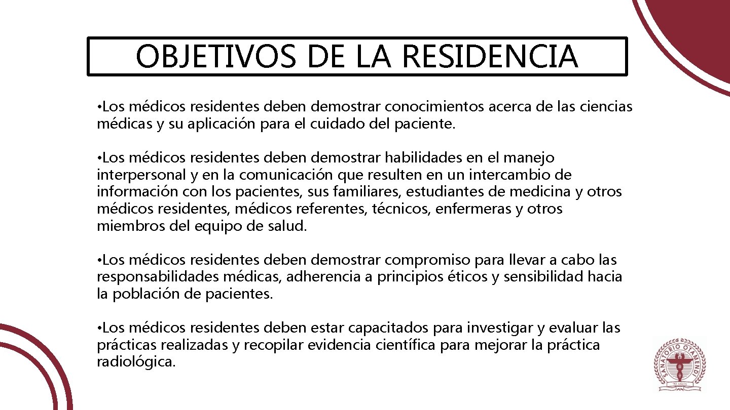 OBJETIVOS DE LA RESIDENCIA • Los médicos residentes deben demostrar conocimientos acerca de las