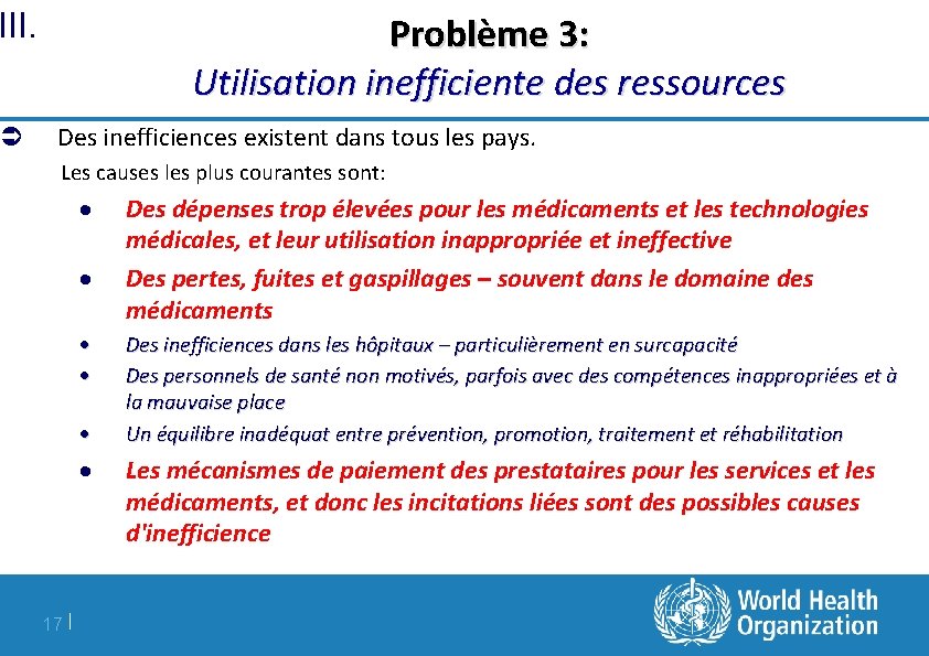 III. Ü Problème 3: Utilisation inefficiente des ressources Des inefficiences existent dans tous les