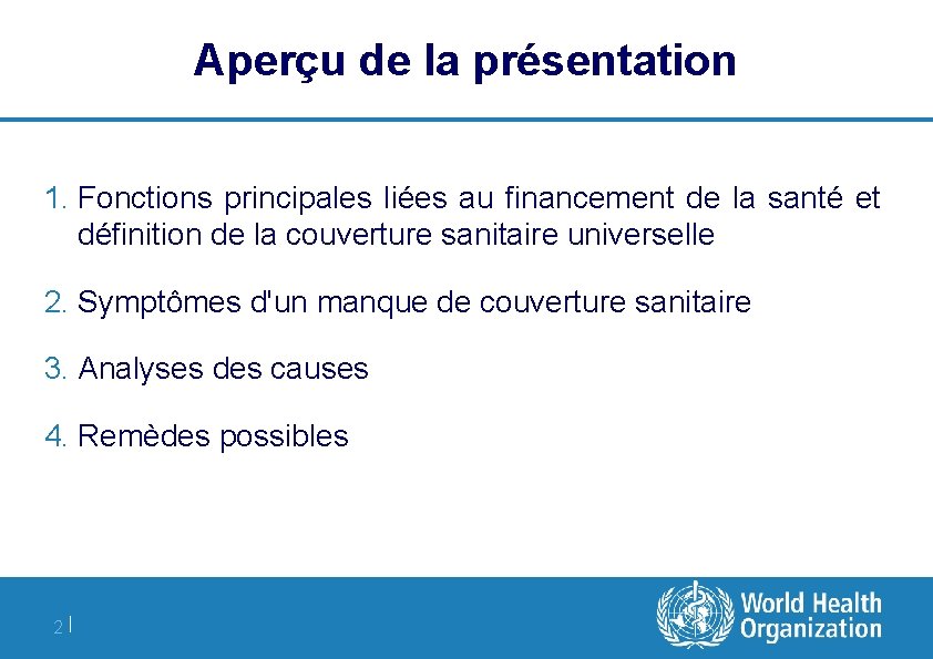 Aperçu de la présentation 1. Fonctions principales liées au financement de la santé et