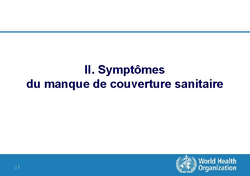 II. Symptômes du manque de couverture sanitaire 9| 