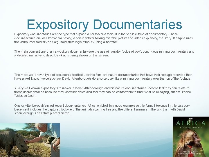 Expository Documentaries Expository documentaries are the type that expose a person or a topic.