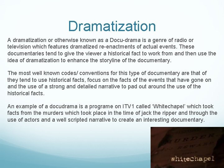Dramatization A dramatization or otherwise known as a Docu-drama is a genre of radio