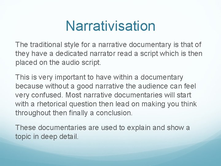 Narrativisation The traditional style for a narrative documentary is that of they have a