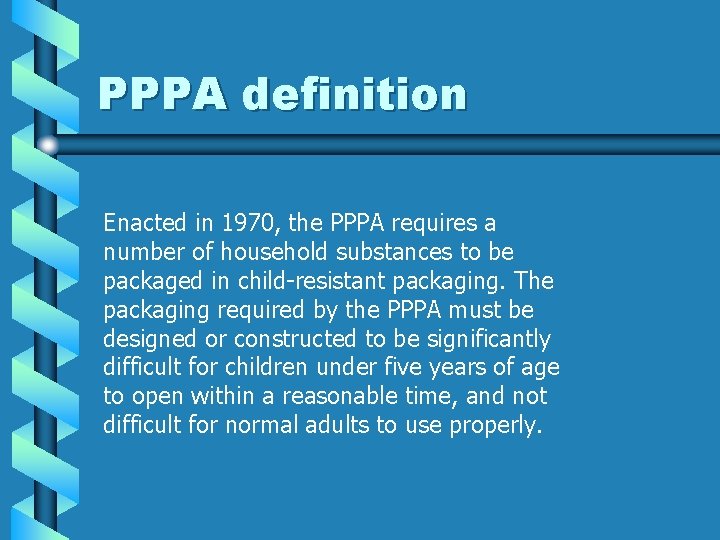 PPPA definition Enacted in 1970, the PPPA requires a number of household substances to