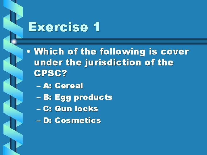 Exercise 1 • Which of the following is cover under the jurisdiction of the