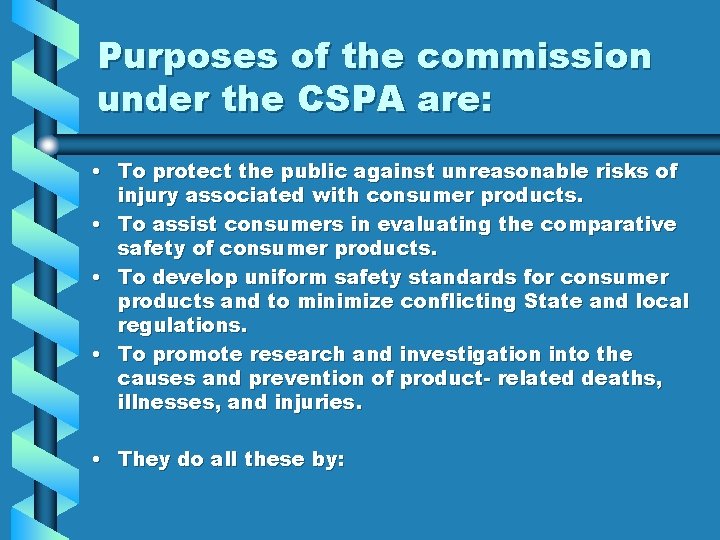 Purposes of the commission under the CSPA are: • To protect the public against