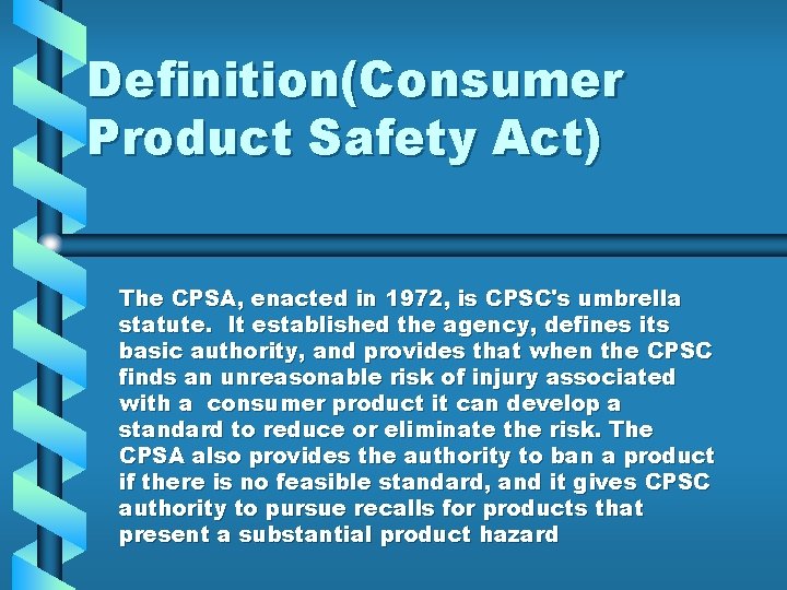 Definition(Consumer Product Safety Act) The CPSA, enacted in 1972, is CPSC's umbrella statute. It