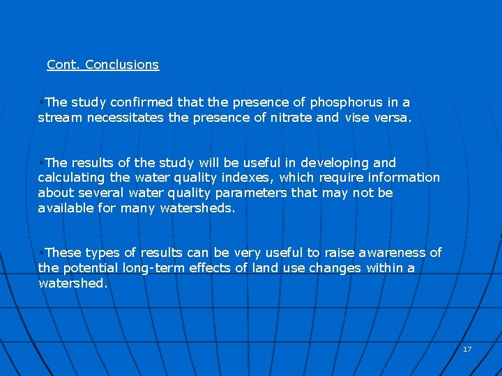 Cont. Conclusions §The study confirmed that the presence of phosphorus in a stream necessitates