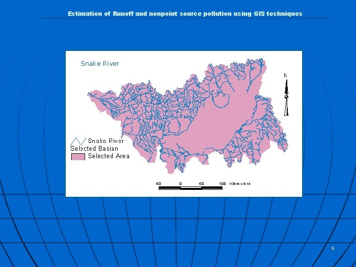 Estimation of Runoff and nonpoint source pollution using GIS techniques Snake River 6 