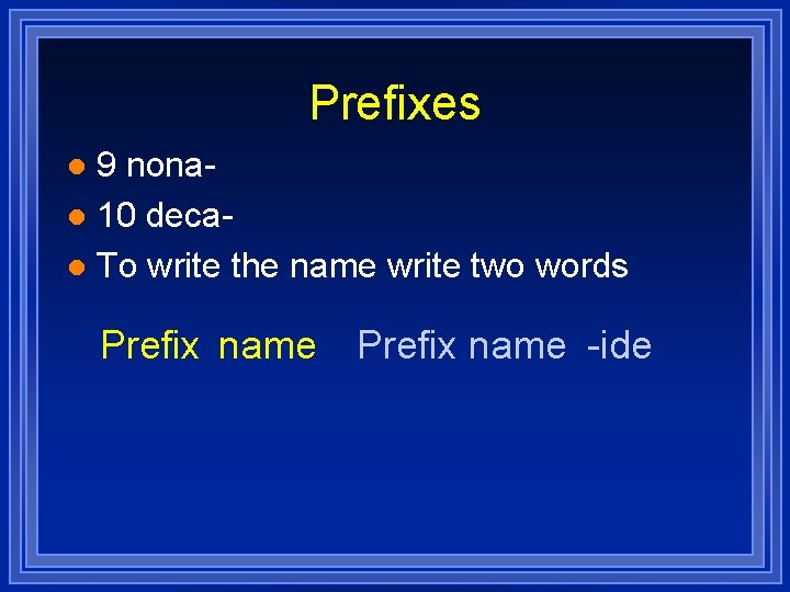 Prefixes 9 nonal 10 decal To write the name write two words l Prefix
