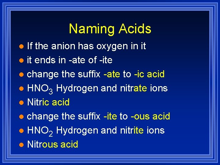 Naming Acids If the anion has oxygen in it l it ends in -ate