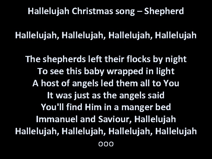 Hallelujah Christmas song – Shepherd Hallelujah, Hallelujah The shepherds left their flocks by night