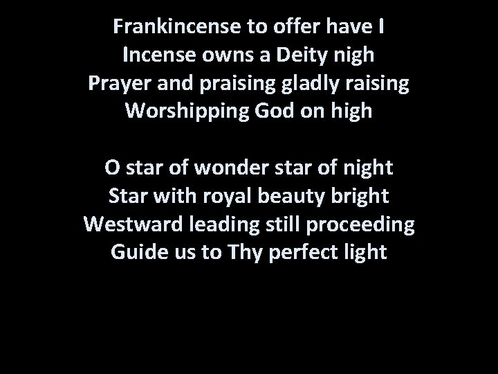 Frankincense to offer have I Incense owns a Deity nigh Prayer and praising gladly