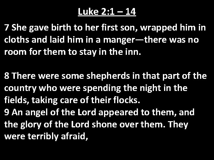 Luke 2: 1 – 14 7 She gave birth to her first son, wrapped