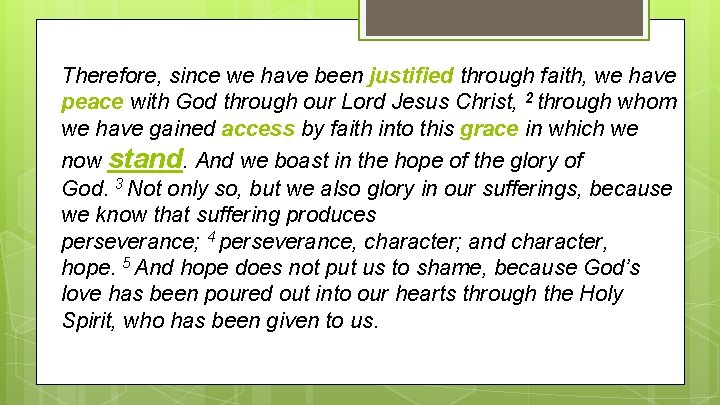 Therefore, since we have been justified through faith, we have peace with God through