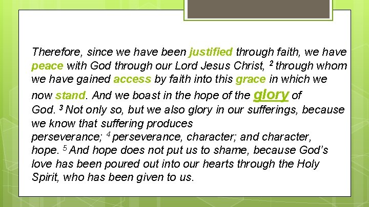 Therefore, since we have been justified through faith, we have peace with God through