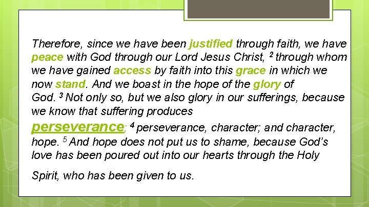 Therefore, since we have been justified through faith, we have peace with God through