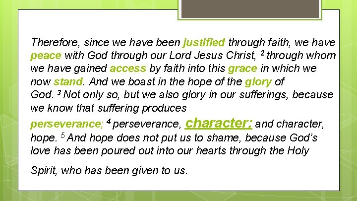 Therefore, since we have been justified through faith, we have peace with God through