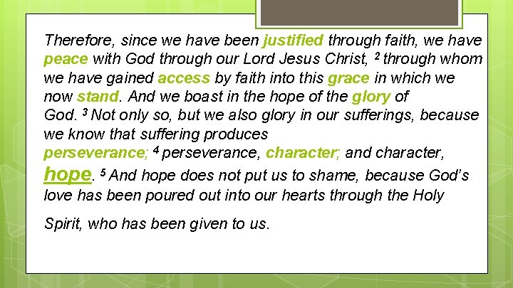 Therefore, since we have been justified through faith, we have peace with God through