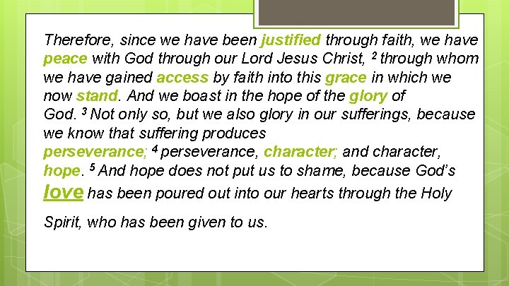 Therefore, since we have been justified through faith, we have peace with God through