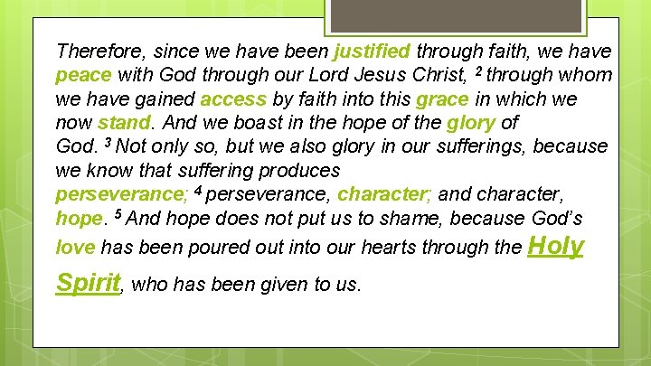 Therefore, since we have been justified through faith, we have peace with God through