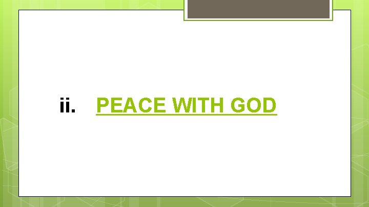 ii. PEACE WITH GOD 