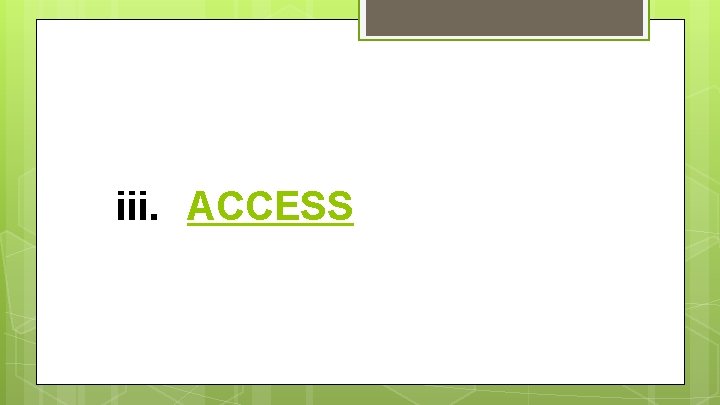 iii. ACCESS 