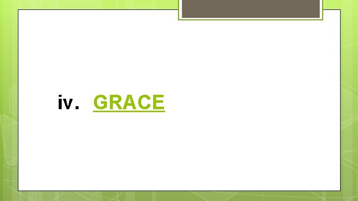 iv. GRACE 
