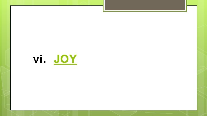vi. JOY 