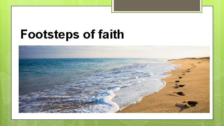 Footsteps of faith 