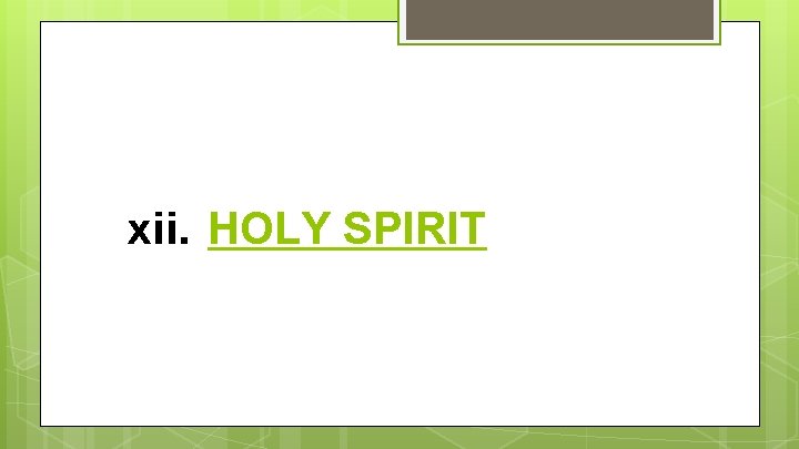 xii. HOLY SPIRIT 