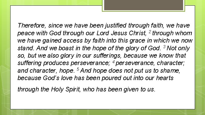 Therefore, since we have been justified through faith, we have peace with God through