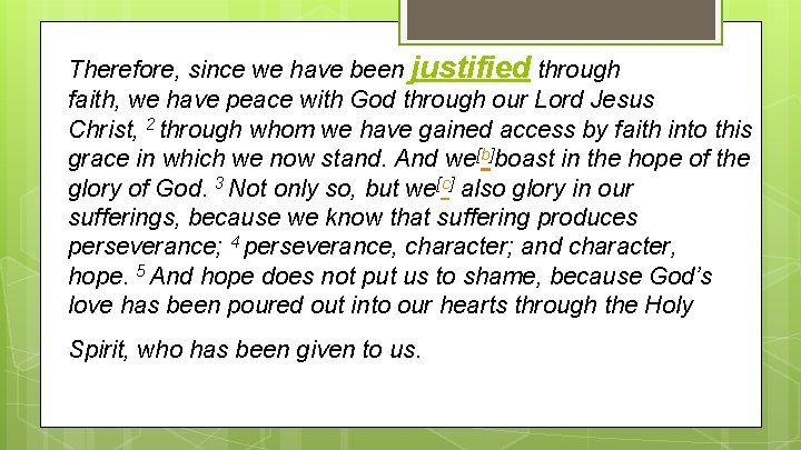 Therefore, since we have been justified through faith, we have peace with God through