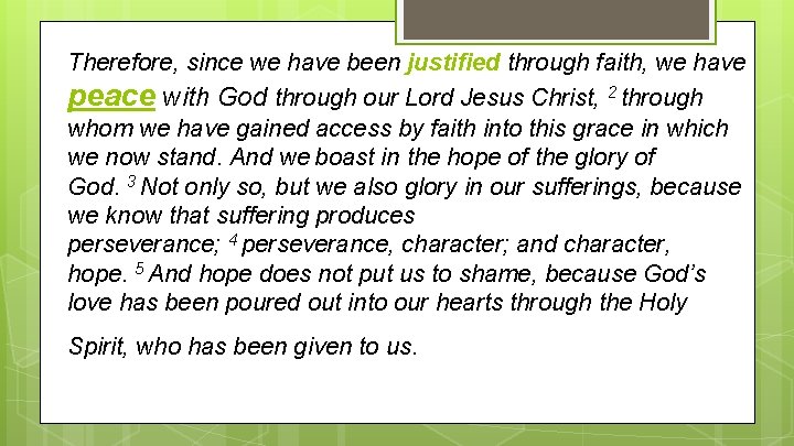 Therefore, since we have been justified through faith, we have peace with God through
