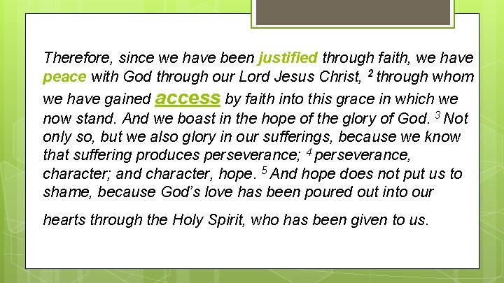 Therefore, since we have been justified through faith, we have peace with God through