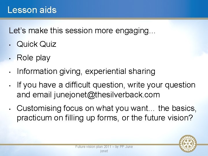 Lesson aids Let’s make this session more engaging… • Quick Quiz • Role play