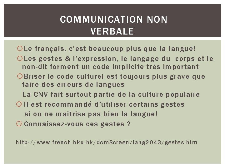 COMMUNICATION NON VERBALE Le français, c’est beaucoup plus que la langue! Les gestes &