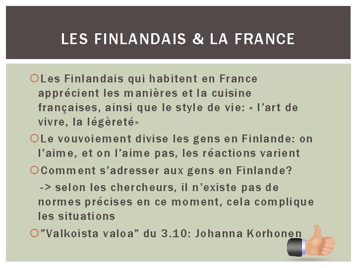LES FINLANDAIS & LA FRANCE Les Finlandais qui habitent en France apprécient les manières