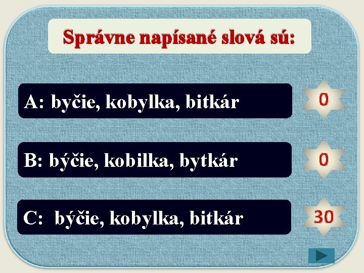 Správne napísané slová sú: 10 5 20 10 10 0 ŠTA 20 5 KLIK