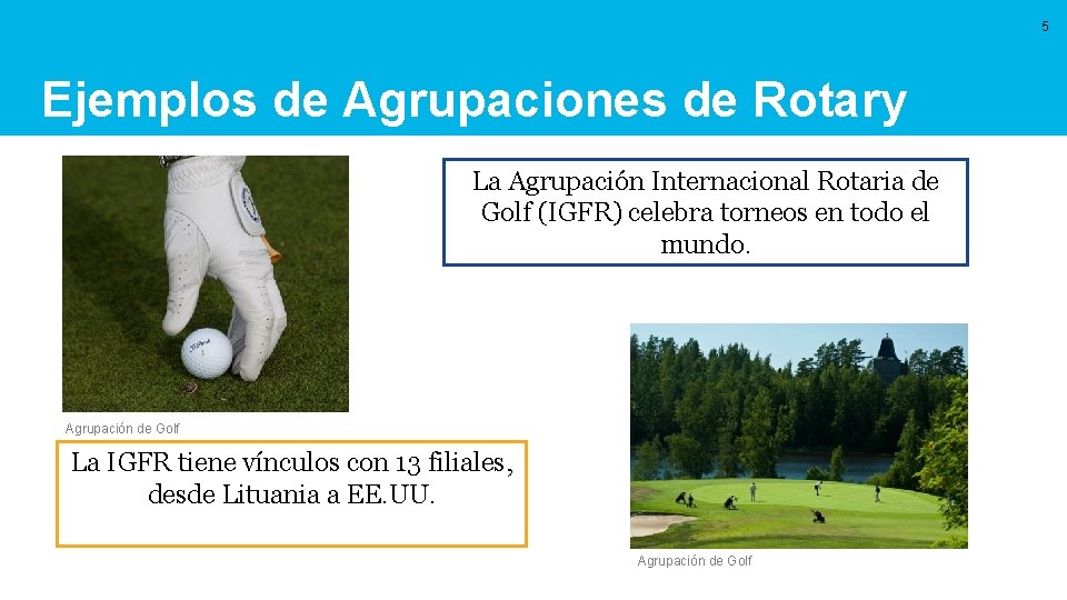 5 Ejemplos de Agrupaciones de Rotary La Agrupación Internacional Rotaria de Golf (IGFR) celebra