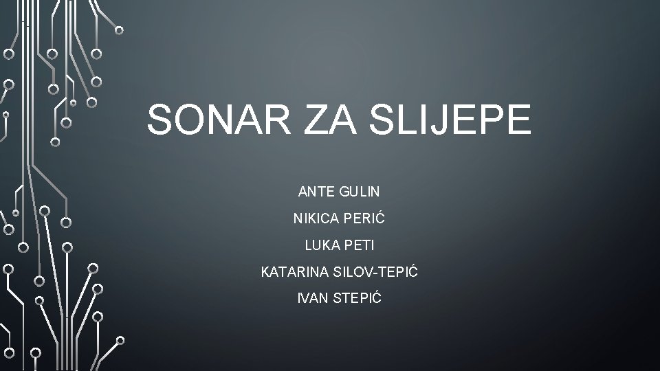 SONAR ZA SLIJEPE ANTE GULIN NIKICA PERIĆ LUKA PETI KATARINA SILOV-TEPIĆ IVAN STEPIĆ SONAR ZA SLIJEPE ANTE GULIN NIKICA PERIĆ LUKA PETI KATARINA SILOV-TEPIĆ IVAN STEPIĆ