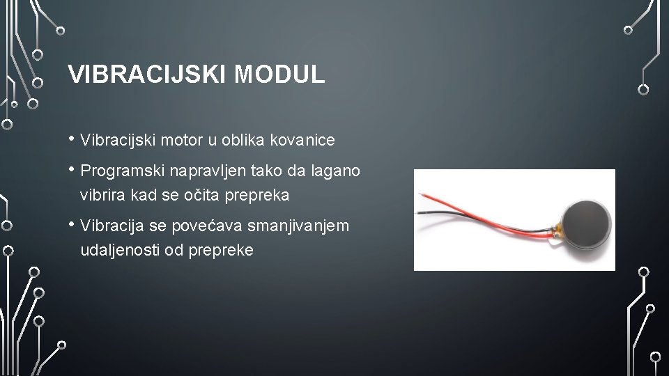 VIBRACIJSKI MODUL • Vibracijski motor u oblika kovanice • Programski napravljen tako da lagano VIBRACIJSKI MODUL • Vibracijski motor u oblika kovanice • Programski napravljen tako da lagano