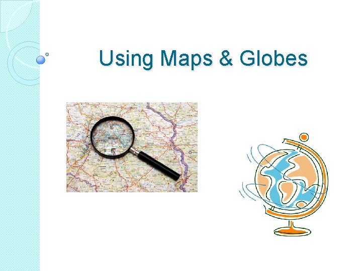 Using Maps & Globes 