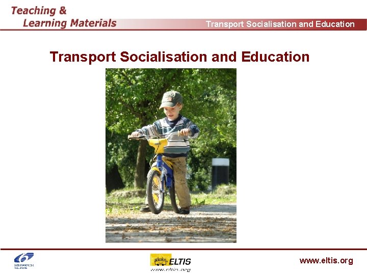 Transport Socialisation and Education www. eltis. org 