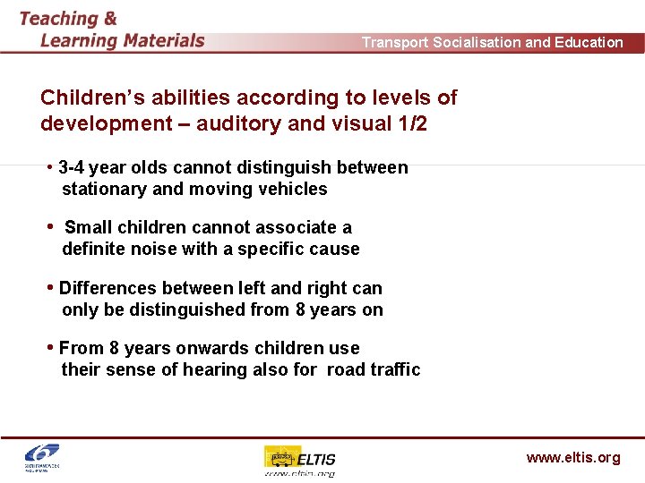 Transport Socialisation and Education Children’s abilities according to levels of development – auditory and